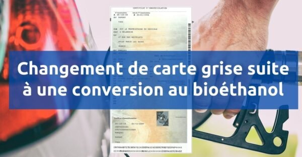 Comment immatriculer un véhicule après une conversion bioéthanol ou gaz naturel